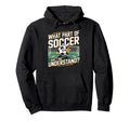 Funny What Part Soccer Dont You Hoodie - Streetwear Style Unisex - T-Shirt, Sweatshirt, Hoodie