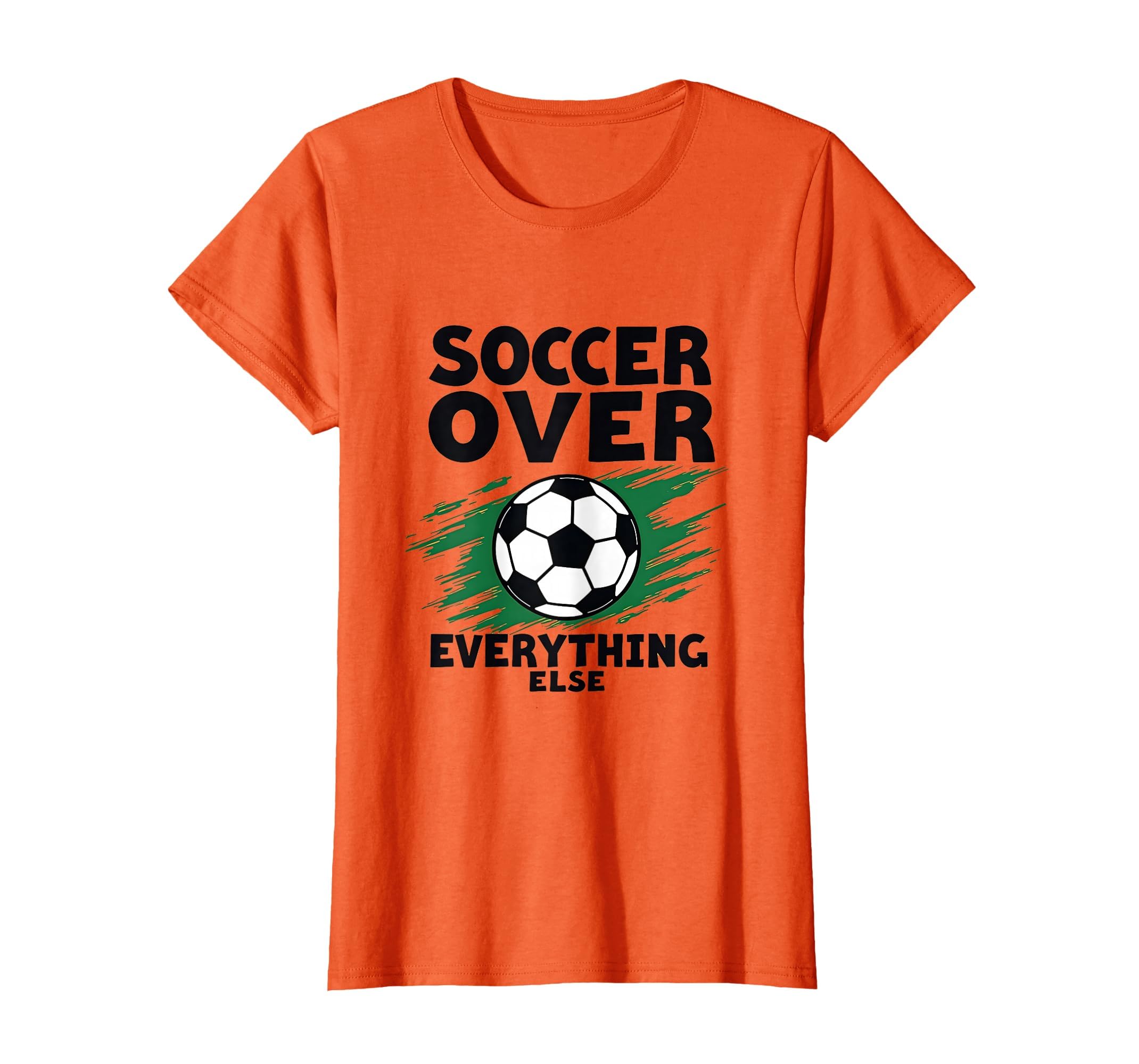 Soccer Over Everything Bold Fan T-Shirt - Graphic Print Men Women - T-Shirt, Sweatshirt, Hoodie