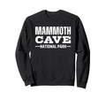 Mammoth Cave National Park Sweatshirt - Fun Novelty Design Men Women - T-Shirt, Sweatshirt, Hoodie