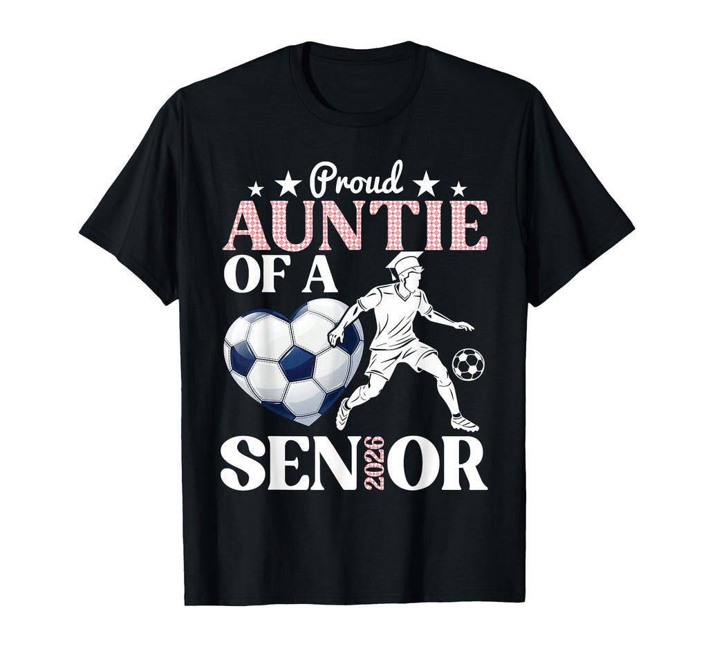 Proud Soccer Auntie Class 2026 Senior T-Shirt - Graphic Print for Adults - T-Shirt, Sweatshirt, Hoodie