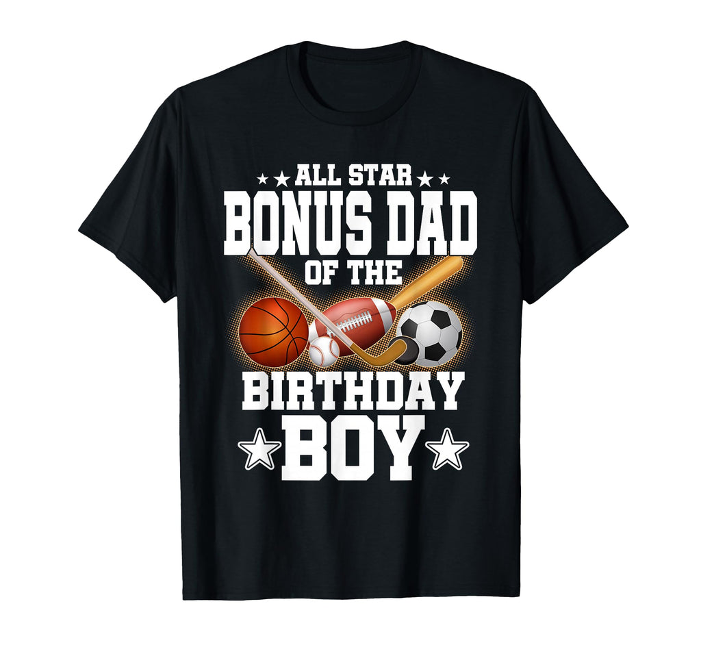 All Star Bonus Dad Birthday Basketball T-Shirt - Graphic Print Men Women - T-Shirt, Sweatshirt, Hoodie
