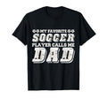 My Favorite Soccer Player Calls Me Dad T-Shirt - Custom Art Print Unisex - T-Shirt, Sweatshirt, Hoodie