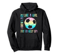 I Know I Play Like Try To Keep Up Funny Hoodie - Trendy Graphic Unisex - T-Shirt, Sweatshirt, Hoodie