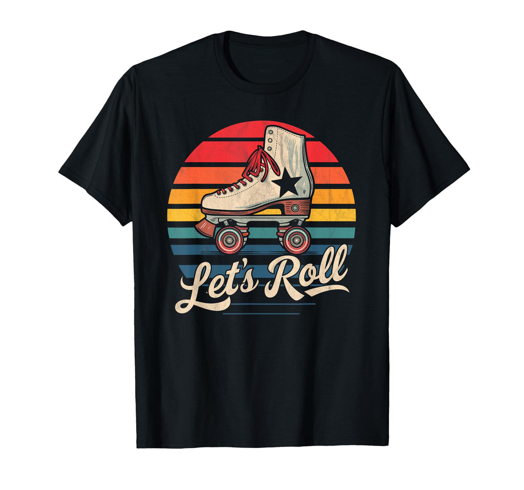 Let S Roll Roller Skating Skater T-Shirt - Fun Novelty Design Men Women - T-Shirt, Sweatshirt, Hoodie