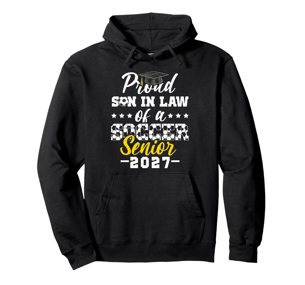 Proud Son Law Soccer Senior 2027 Hoodie - Graphic Print Unisex - T-Shirt, Sweatshirt, Hoodie