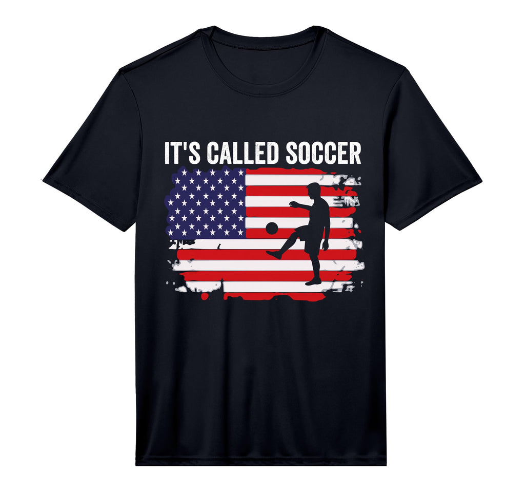 Its Called Soccer Performance T-Shirt - Novelty Apparel for Adults - T-Shirt, Sweatshirt, Hoodie