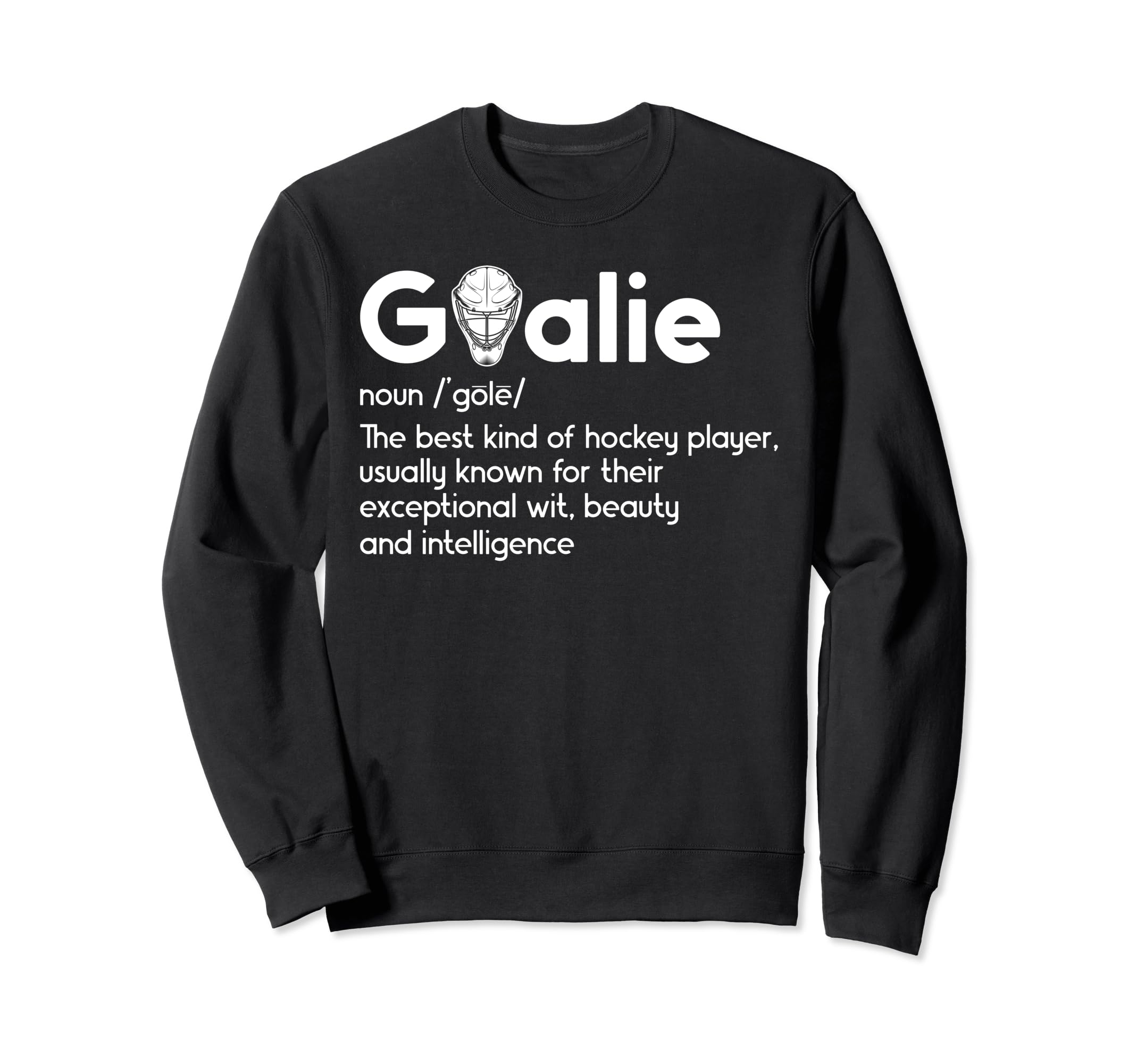 Ice Hockey Goalie Definition Ice Sweatshirt - Aesthetic Graphic Men Women - T-Shirt, Sweatshirt, Hoodie