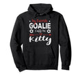 My Favorite Goalie Calls Me Kitty Hoodie - Fun Novelty Design Men Women - T-Shirt, Sweatshirt, Hoodie