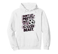 Dont Let Pretty Face Fool You Soccer Hoodie - Custom Art Print Unisex - T-Shirt, Sweatshirt, Hoodie