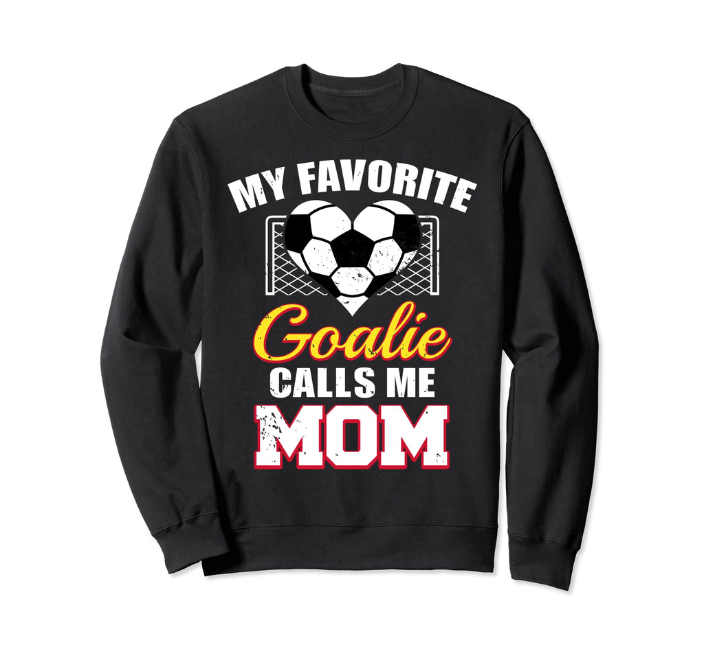 My Favorite Goalie Calls Me Mom Sweatshirt - Custom Art Print Unisex - T-Shirt, Sweatshirt, Hoodie