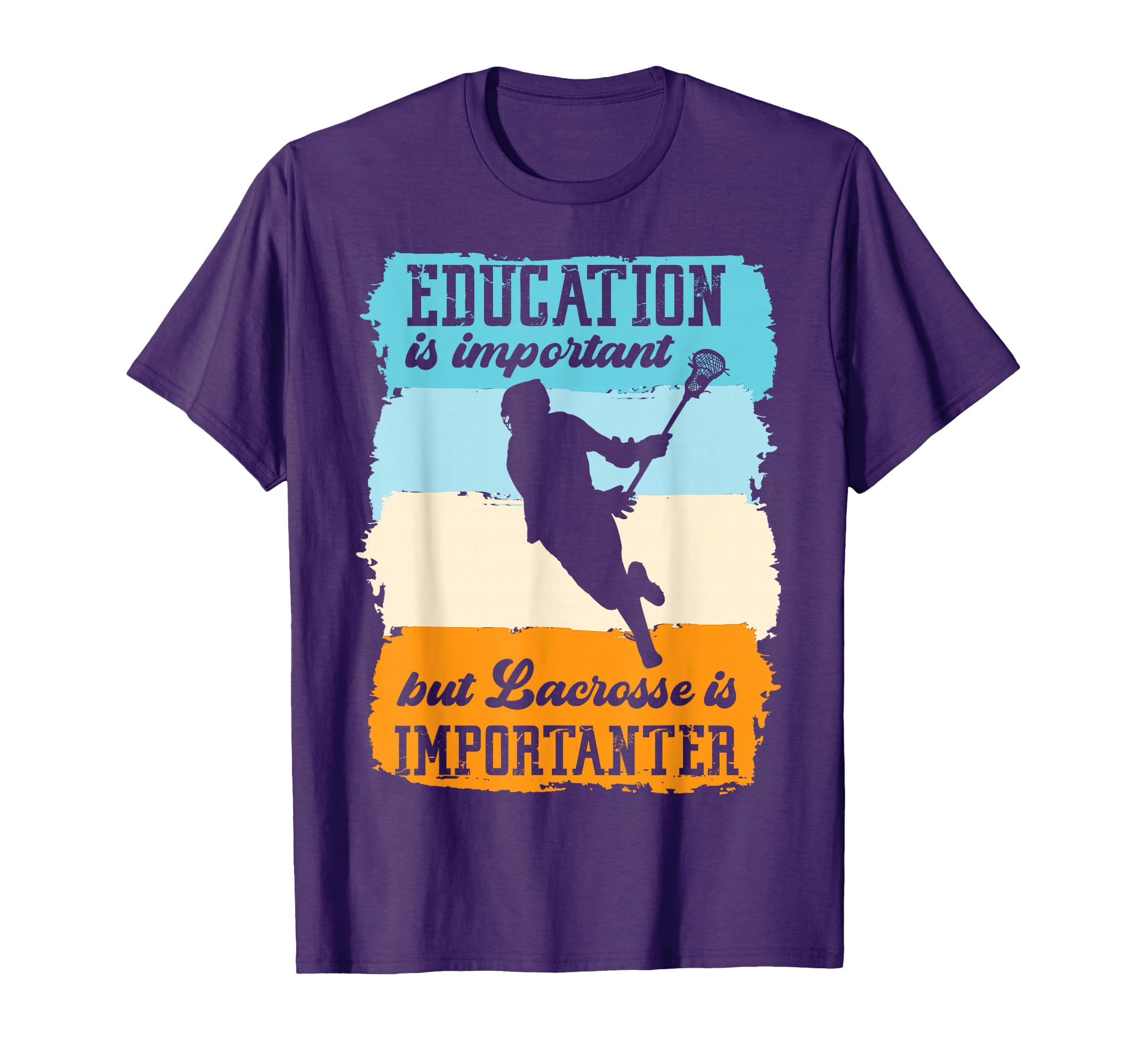 Education Is Important But Lacrosse Is T-Shirt - Fun Novelty Design Unisex - T-Shirt, Sweatshirt, Hoodie