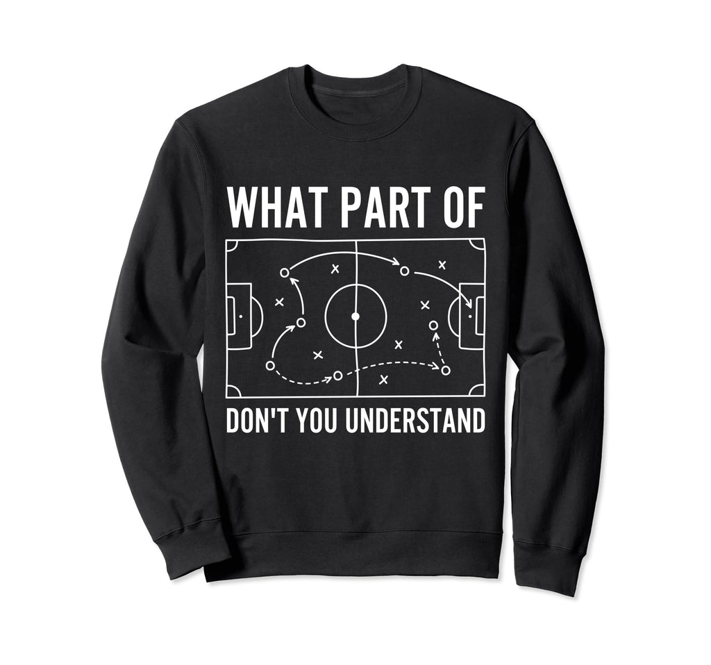 What Part Dont You Understand Funny Sweatshirt - Custom Art Print Unisex - T-Shirt, Sweatshirt, Hoodie