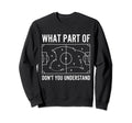 What Part Dont You Understand Funny Sweatshirt - Trendy Graphic Unisex - T-Shirt, Sweatshirt, Hoodie