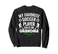 My Favorite Soccer Player Calls Sweatshirt - Fun Novelty Design for Adults - T-Shirt, Sweatshirt, Hoodie