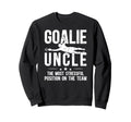 Funny Soccer Goalie Uncle Soccer Sweatshirt - Aesthetic Graphic Men Women - T-Shirt, Sweatshirt, Hoodie
