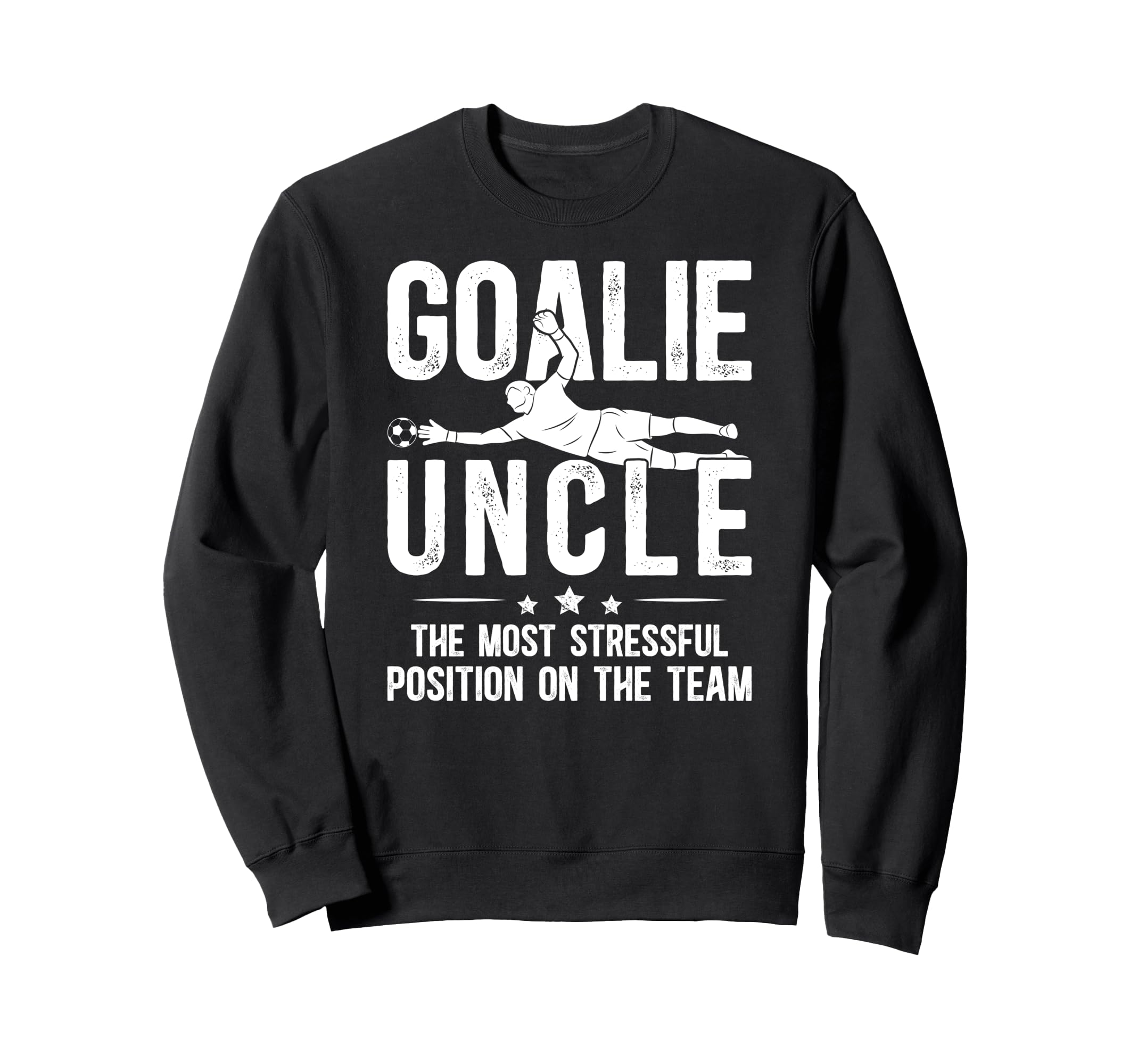 Funny Soccer Goalie Uncle Soccer Sweatshirt - Aesthetic Graphic Men Women - T-Shirt, Sweatshirt, Hoodie