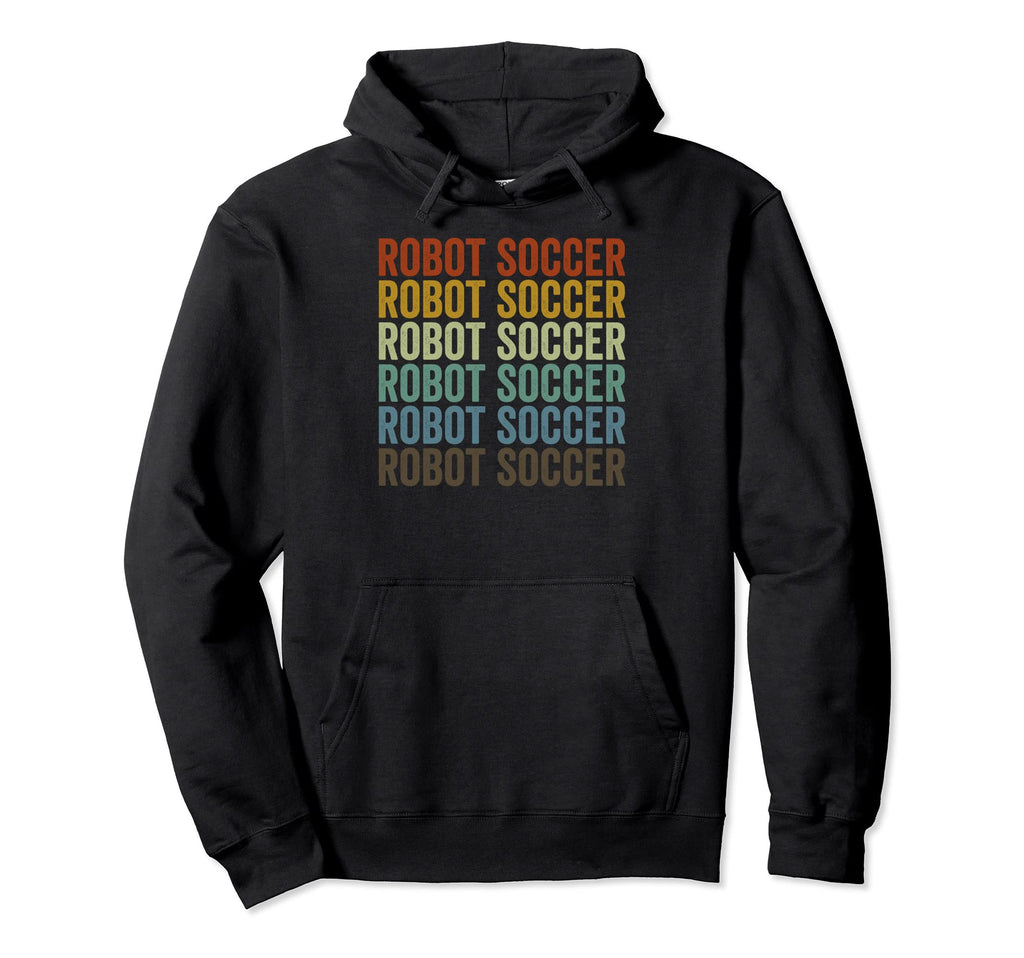 Robot Soccer Sports Hoodie - Streetwear Style Men Women - T-Shirt, Sweatshirt, Hoodie