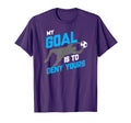 My Goal Is To Deny Yours Soccer T-Shirt - Fun Novelty Design Men Women - T-Shirt, Sweatshirt, Hoodie