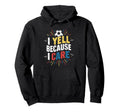 Funny Soccer Fan I Yell Because I Care Hoodie - Streetwear Style Unisex - T-Shirt, Sweatshirt, Hoodie