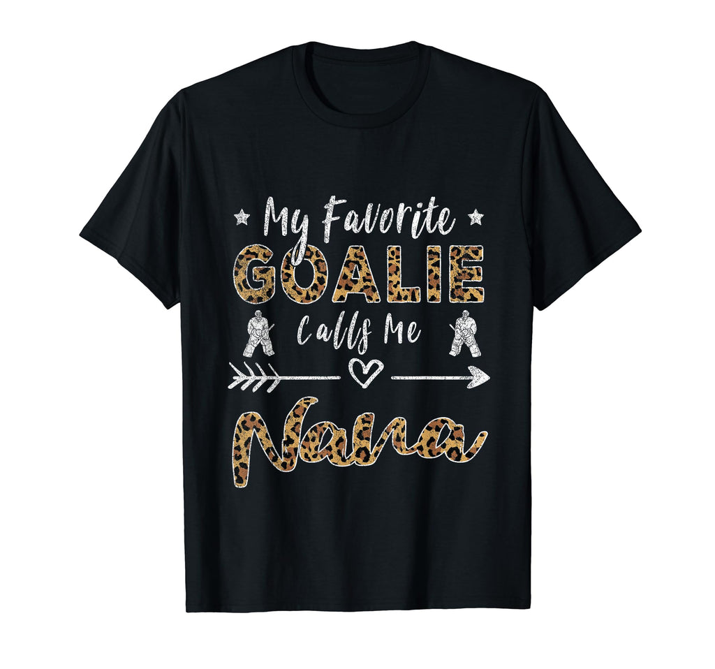 My Favorite Goalie Calls Me Nana T-Shirt - Trendy Graphic Men Women - T-Shirt, Sweatshirt, Hoodie