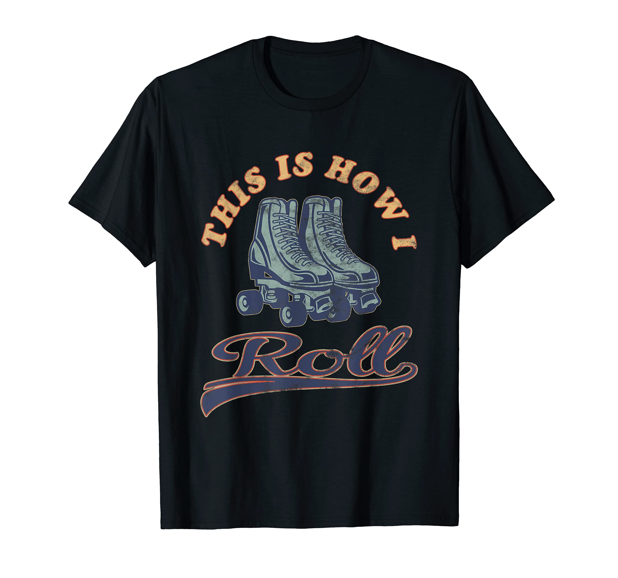 This Is How I Roll 70S Roller Skates T-Shirt - Trendy Graphic Men Women - T-Shirt, Sweatshirt, Hoodie