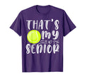 Thats My Senior Tennis Mom Dad Brother T-Shirt - Novelty Apparel Unisex - T-Shirt, Sweatshirt, Hoodie