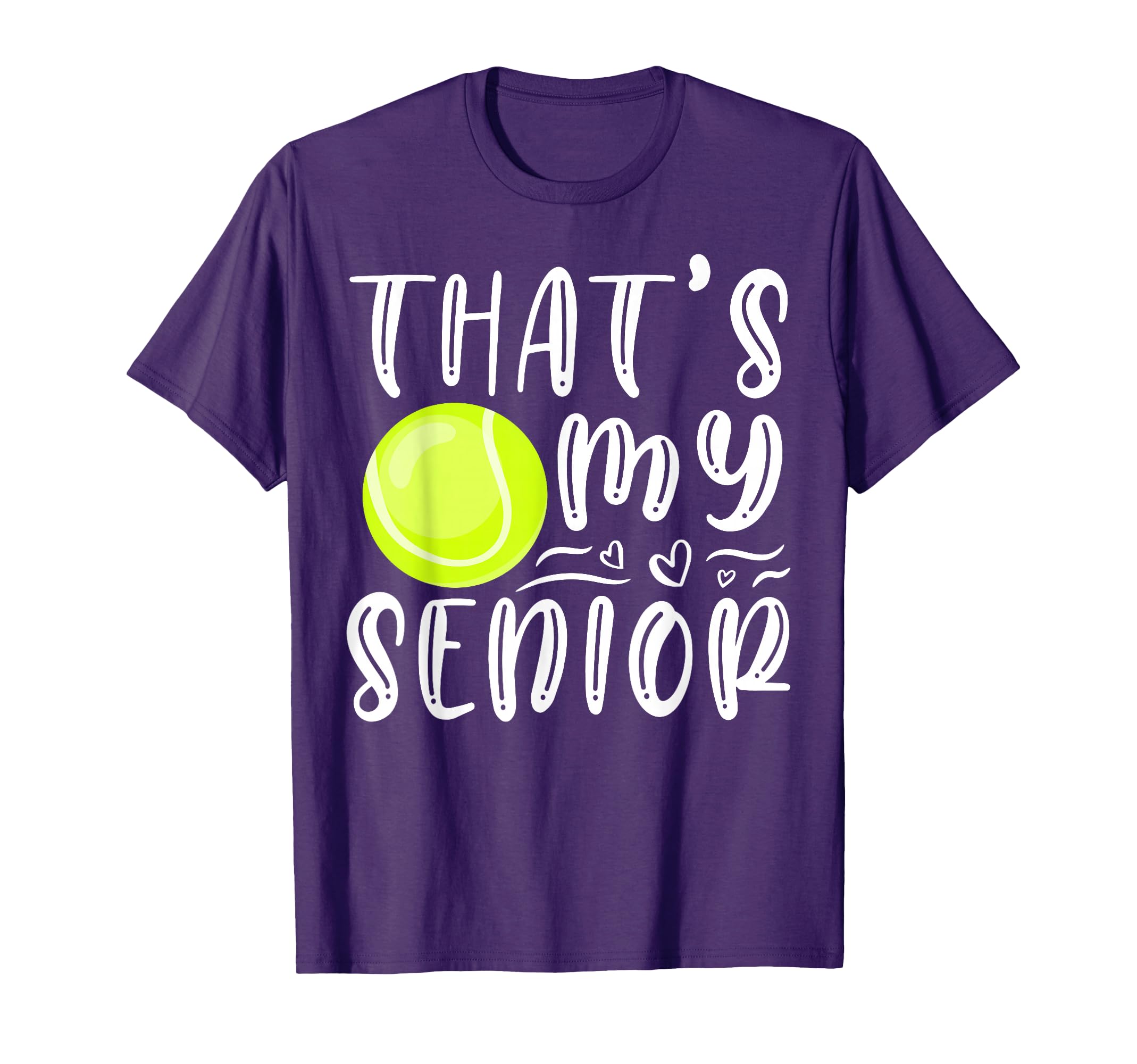 Thats My Senior Tennis Mom Dad Brother T-Shirt - Novelty Apparel Unisex - T-Shirt, Sweatshirt, Hoodie