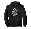 Proud Soccer Mom Family Fan Soccer Mom Hoodie - Fun Novelty Design Unisex - T-Shirt, Sweatshirt, Hoodie