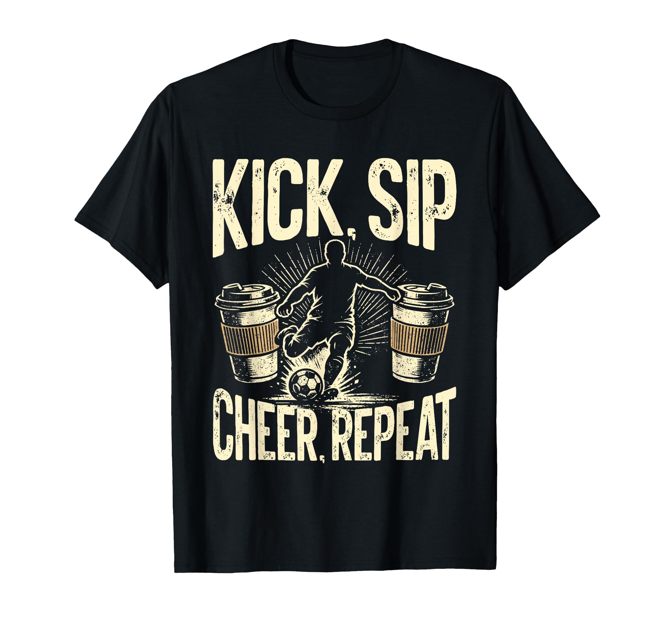 Kick Sip Repeat Soccer Coffee T-Shirt - Casual Everyday Wear Men Women - T-Shirt, Sweatshirt, Hoodie
