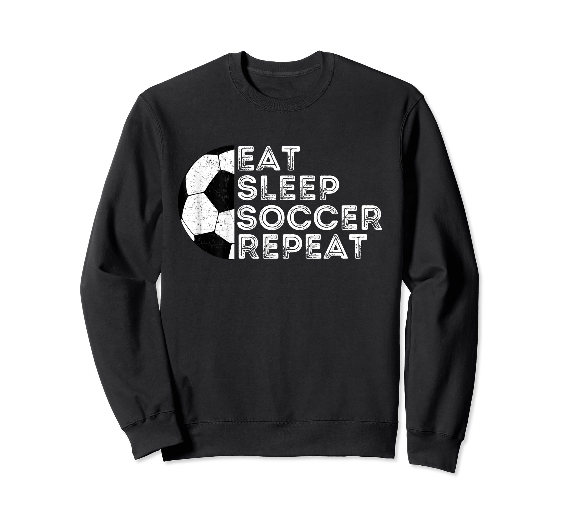 Eat Sleep Soccer Repeat Funny Sport Sweatshirt - Streetwear Style Unisex - T-Shirt, Sweatshirt, Hoodie