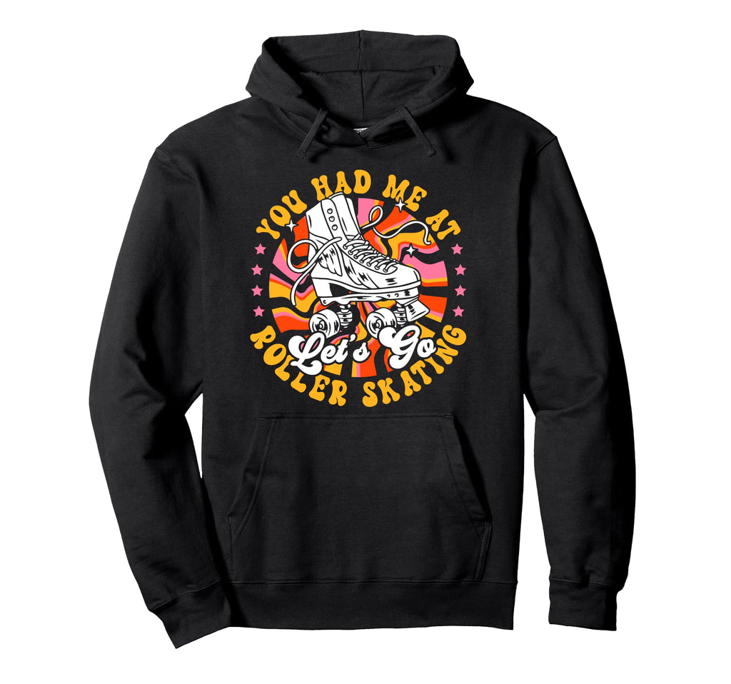 Roller Skating Skate 1970S You Had Me Hoodie - Novelty Apparel Men Women - T-Shirt, Sweatshirt, Hoodie