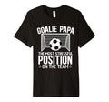 Mens Soccer Goalie Papa Funny Papa T-Shirt - Fun Novelty Design Men Women - T-Shirt, Sweatshirt, Hoodie