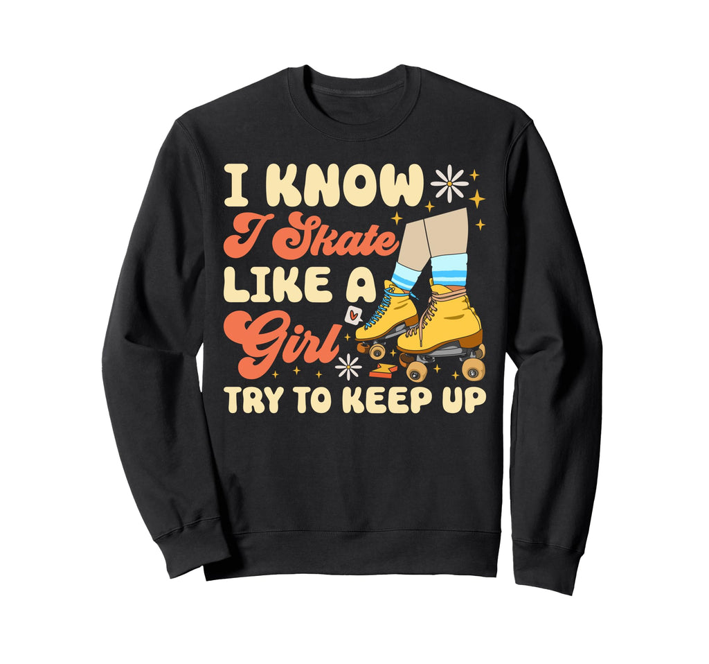 Roller Skating Skate 1970S I Know I Sweatshirt - Trendy Graphic Men Women - T-Shirt, Sweatshirt, Hoodie