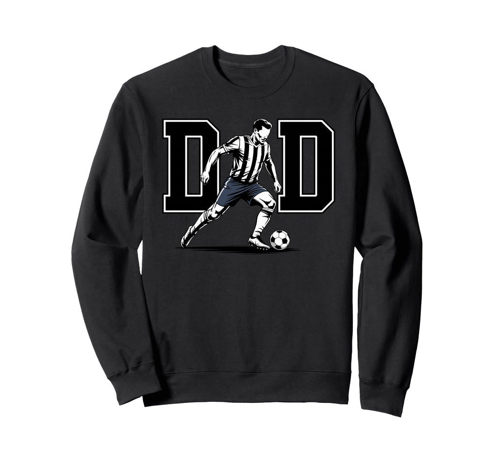 Dad Soccer Daddy Football Father Sweatshirt - Fun Novelty Design Men Women - T-Shirt, Sweatshirt, Hoodie