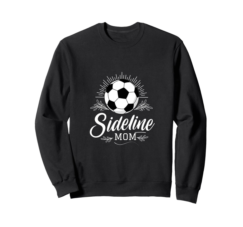 Sideline Mom Soccer Mama Soccer Sweatshirt - Fun Novelty Design for Adults - T-Shirt, Sweatshirt, Hoodie