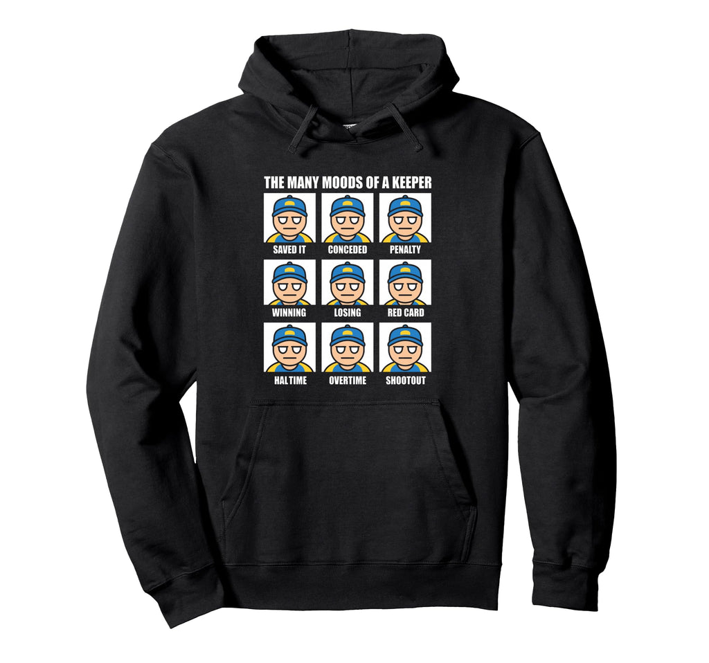 Many Moods Goalkeeper Soccer Football Hoodie - Streetwear Style Men Women - T-Shirt, Sweatshirt, Hoodie