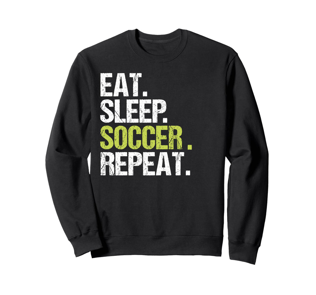 Eat Sleep Soccer Repeat Player Fan Sweatshirt - Custom Art Print Unisex - T-Shirt, Sweatshirt, Hoodie