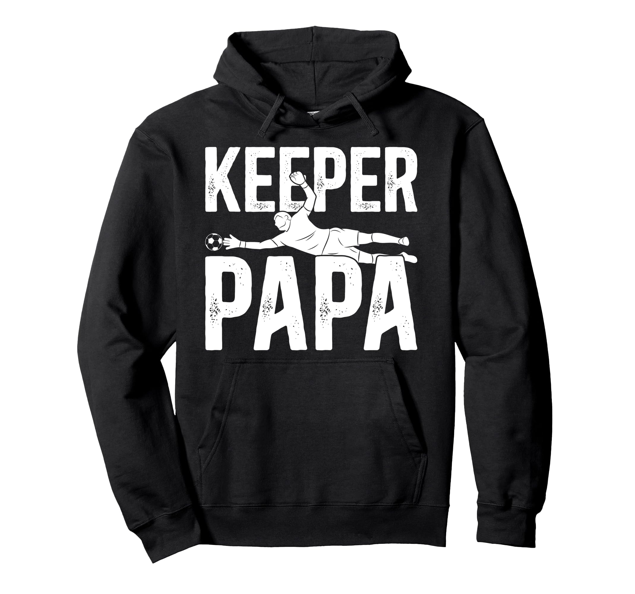 Soccer Keeper Papa Soccer Goalie Papa Hoodie - Novelty Apparel Unisex - T-Shirt, Sweatshirt, Hoodie