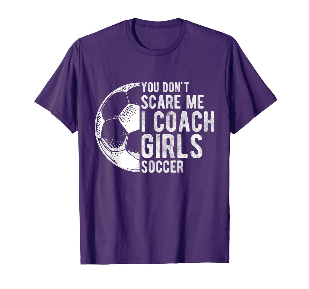 You Dont Scare Me I Coach Soccer T-Shirt - Minimalist Print Men Women - T-Shirt, Sweatshirt, Hoodie