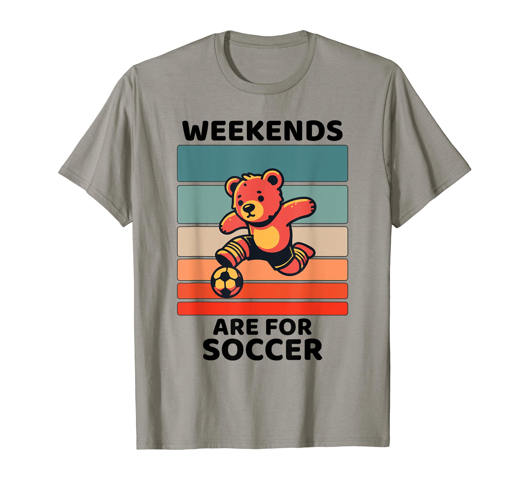 Bear Lover Weekends Are Soccer Lover T-Shirt - Unique Graphic Unisex - T-Shirt, Sweatshirt, Hoodie