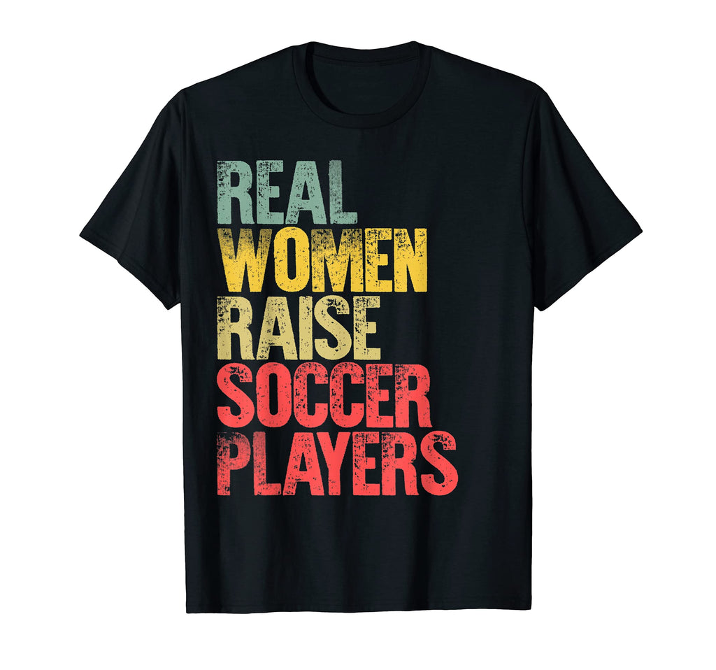 Proud Mom Real Raise Soccer Players T-Shirt - Unique Graphic Unisex - T-Shirt, Sweatshirt, Hoodie