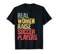 Proud Mom Real Raise Soccer Players T-Shirt - Unique Graphic Unisex - T-Shirt, Sweatshirt, Hoodie