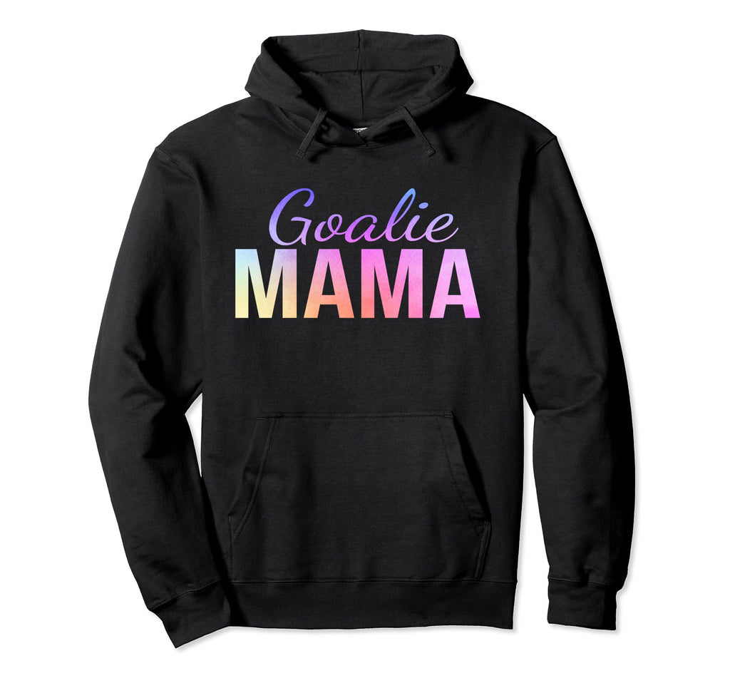 Goalie Mama Goalie Mom Lacrosse Hoodie - Casual Everyday Wear Unisex - T-Shirt, Sweatshirt, Hoodie