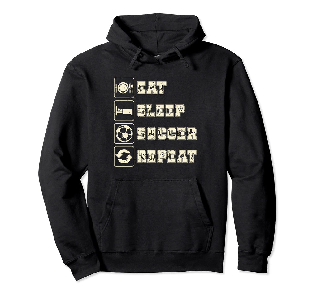 Eat Sleep Soccer Repeat Futbol Hoodie - Casual Everyday Wear for Adults - T-Shirt, Sweatshirt, Hoodie