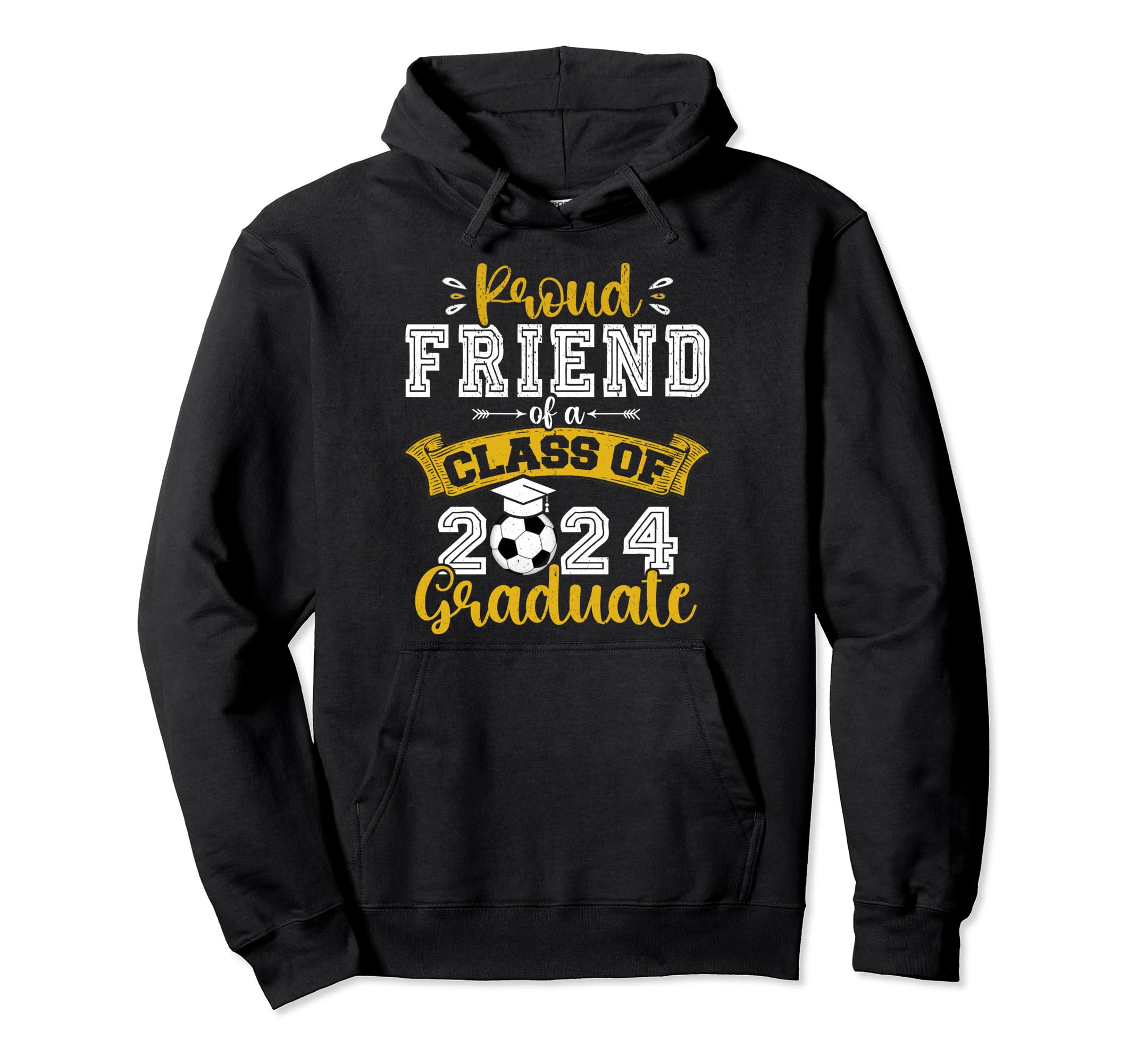 Proud Friend Class 2024 Graduate Soccer Hoodie - Custom Art Print Unisex - T-Shirt, Sweatshirt, Hoodie