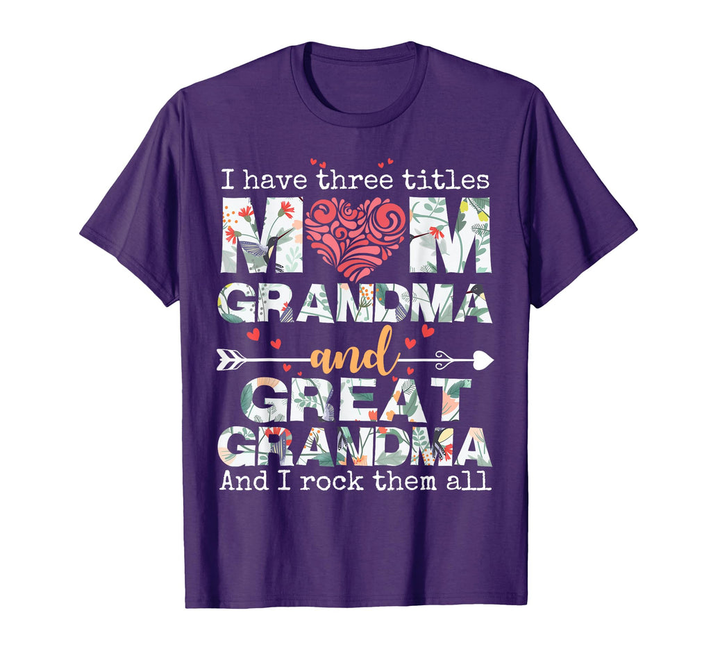 I Have Three Titles Mom Grandma And Great T-Shirt - Unique Graphic Unisex - T-Shirt, Sweatshirt, Hoodie