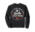 Crazy Proud Soccer Step Mom Soccer Sweatshirt - Novelty Apparel Unisex - T-Shirt, Sweatshirt, Hoodie