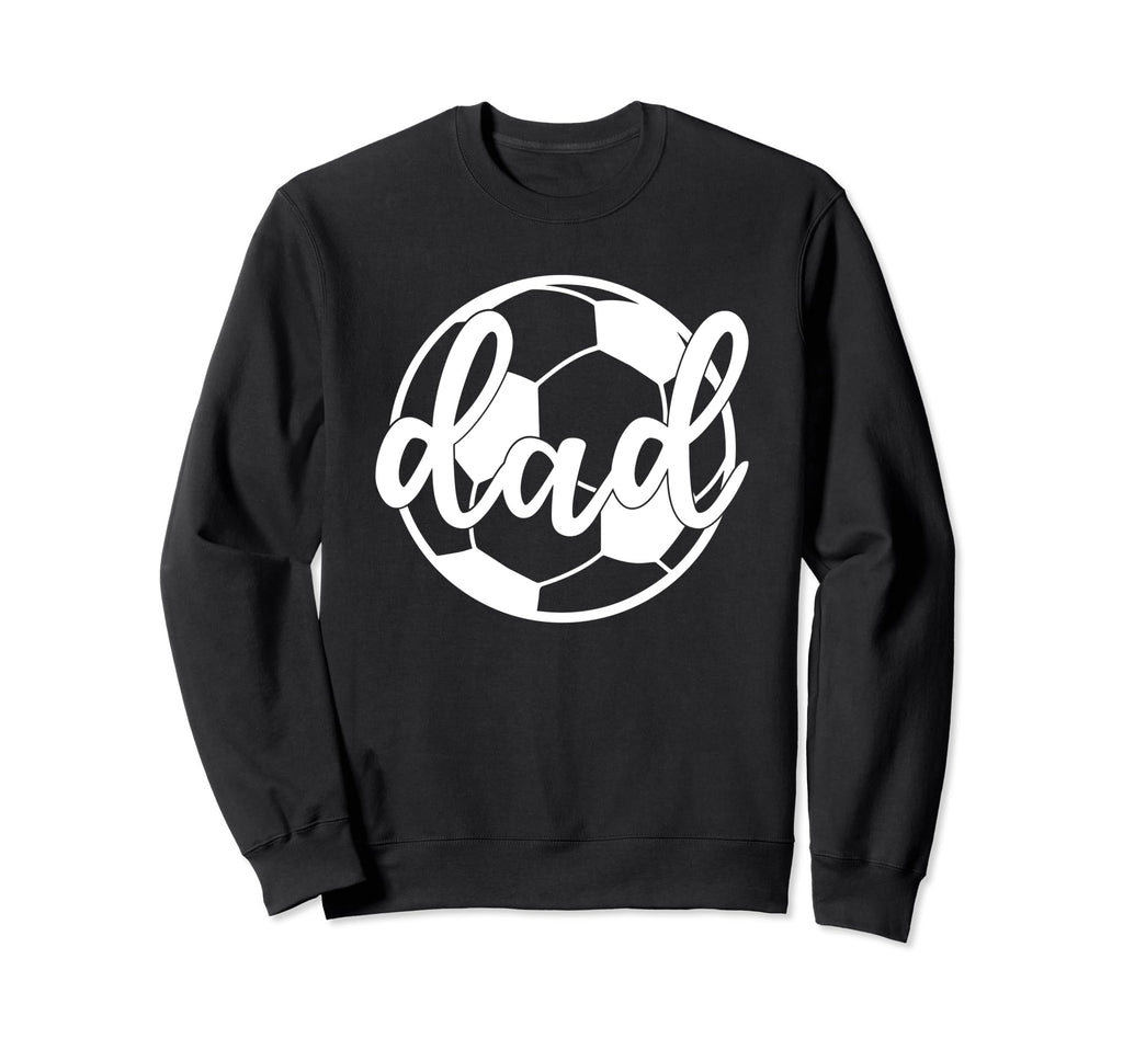 Soccer Dad Funny Soccer Player Sweatshirt - Unique Graphic Men Women - T-Shirt, Sweatshirt, Hoodie