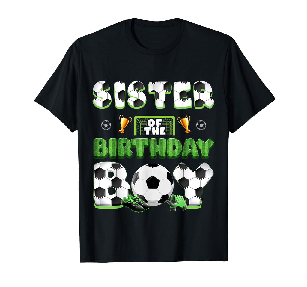 Sister Birthday Soccer Group Family T-Shirt - Streetwear Style for Adults - T-Shirt, Sweatshirt, Hoodie