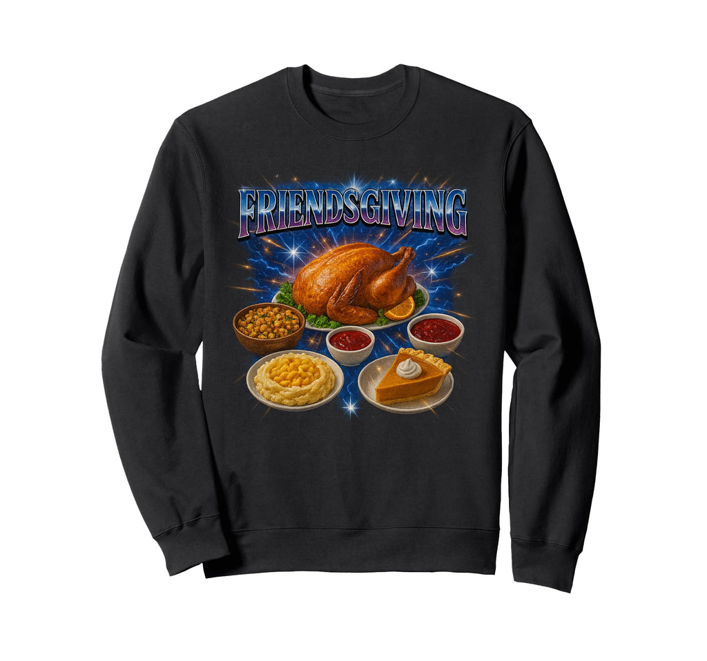 Awesome Friendsgiving 90S 2000S Hip Sweatshirt - Unique Graphic Men Women - T-Shirt, Sweatshirt, Hoodie